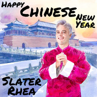 Slater Rhea - Happy Chinese New Year