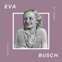 Eva Busch - Eva Busch - Souffle du Passé