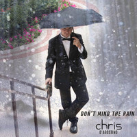 Chris D'Agostino - Don't Mind the Rain