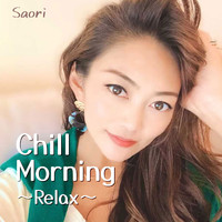 Saori - Chill Morning 〜Relax〜 (DJ MIX)
