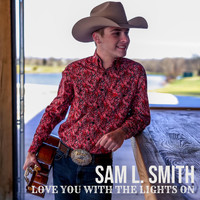 Sam L. Smith - Love You With the Lights On