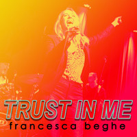 Francesca Beghe - Trust in Me (Live)