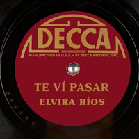 Elvira Rios - Te Ví Pasar (Remastered)