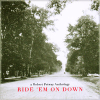 Robert Petway - Ride 'Em on Down - a Robert Petway Anthology