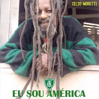 Celso Moretti - Eu Sou América