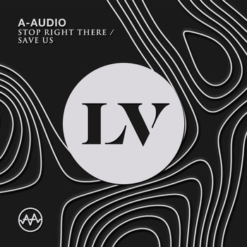 A-Audio - Stop Right There / Save Us