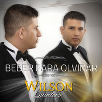 Wilson Quintero - Beber para Olvidar