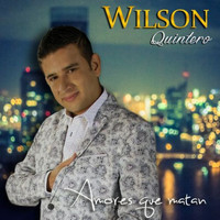 Wilson Quintero - Amores Que Matan