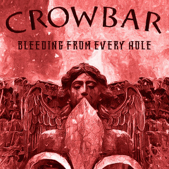 Crowbar - Bleeding From Every Hole