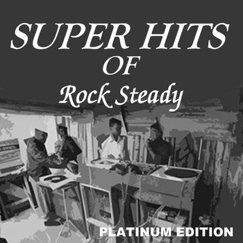 Various Artists - Super Hits of Rock Steady (Platinum Edition)