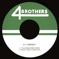 G. L. Crockett - It's a Man Down There / Every Hour, Every Day