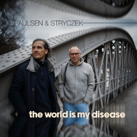 Paulsen & Stryczek - The World Is My Disease