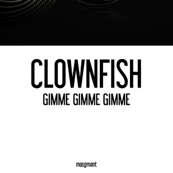 Clownfish - Gimme Gimme Gimme