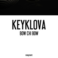Keyklova - Bow Chi Bow