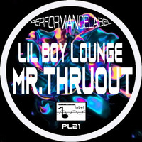 Mr. ThruouT - LIL boy Lounge