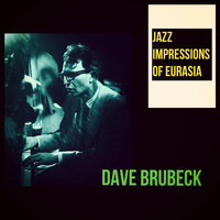 Dave Brubeck - Jazz Impressions of Eurasia