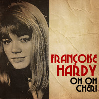 Françoise Hardy - Oh Oh Chéry