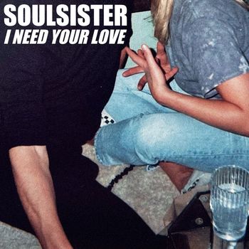 Soulsister - I Need Your Love
