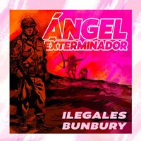 Ilegales - Ángel exterminador (feat. Bunbury)