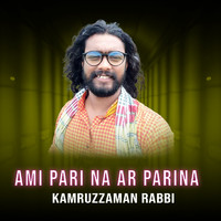 Kamruzzaman Rabbi - Ami Parina Ar Parina