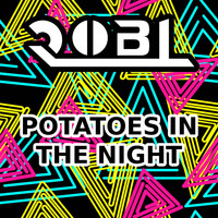 RobL - Potatoes in the Night