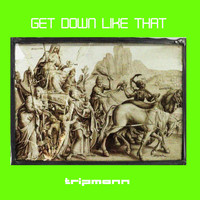 Tripmann - Get Down Like That (Extended Mix)
