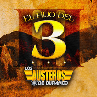 Los Austeros De Durango - El Hijo Del 3