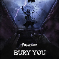 Freakyshow - Bury You