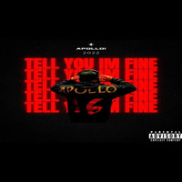 Apollo - Tell You Im Fine (Explicit)