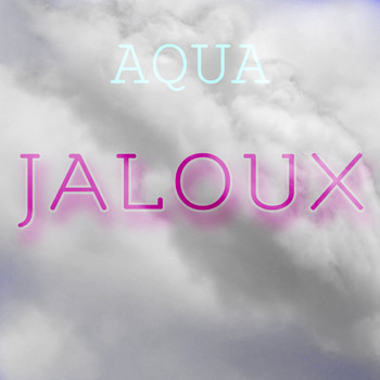 Aqua - Jaloux