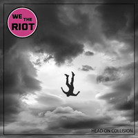 We The Riot - Head on Collision (Explicit)
