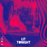 Z-Will - Lit Tonight