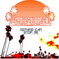 American Dread - Nothing Can Stop Me