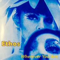 Ethos - Wherever You Are