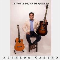 Alfredo Castro - Te Voy a Dejar de Querer