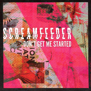 Screamfeeder - Don't Get Me Started