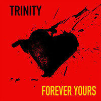 Trinity - Forever Yours