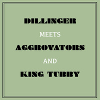 Dillinger - Dillinger Meets Aggrovators & King Tubby