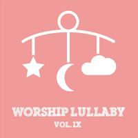 Worship Lullaby - Worship Lullaby, Vol. IX