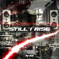 Ivan - Still I Rise (Explicit)