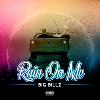 Big Billz - Rain On Me (Explicit)