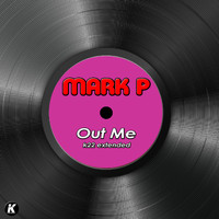 Mark P - OUT ME (K22 extended)