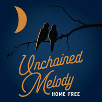 Home Free - Unchained Melody