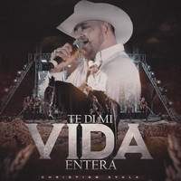 Christian Ayala - Te Di Mi Vida Entera