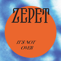 Zepet - It's Not Over