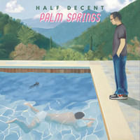 Half Decent - Palm Springs