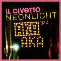 il Civetto - Neonlicht (AKA AKA Remix)