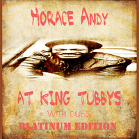 Horace Andy - Horace Andy at King Tubbys with Dubs Platinum Edition