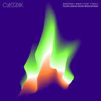 Classixx - Whatever I Want (feat. T-Pain) [Young John da Wicked Producer Remix]