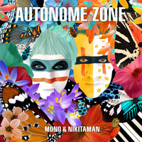 Mono & Nikitaman - Autonome Zone (Explicit)